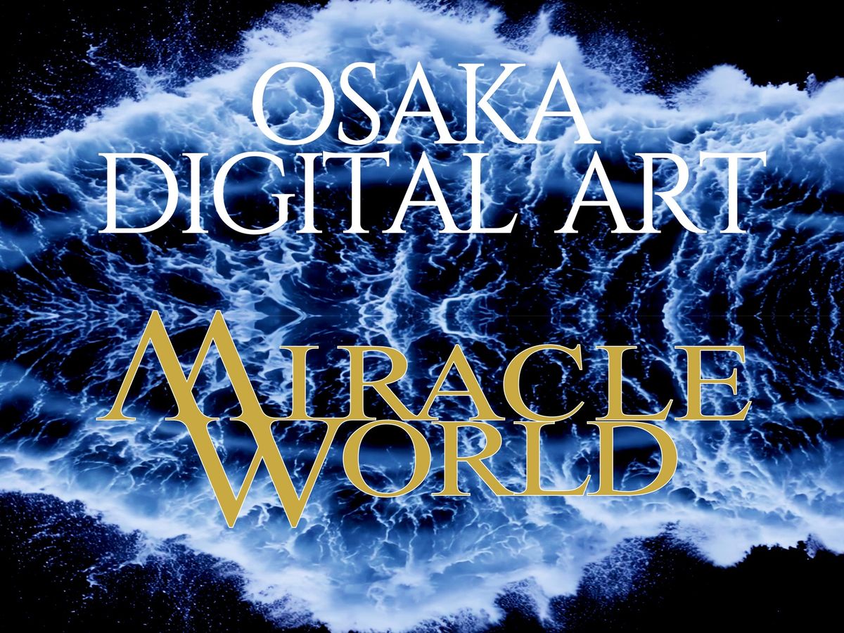 MIRACLE WORLD Admission Pass - Osaka | VELTRA